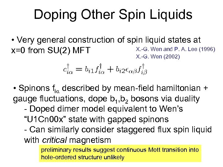Doping Other Spin Liquids • Very general construction of spin liquid states at X.