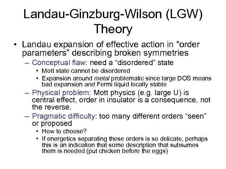 Landau-Ginzburg-Wilson (LGW) Theory • Landau expansion of effective action in “order parameters” describing broken