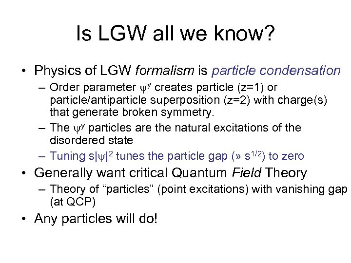 Is LGW all we know? • Physics of LGW formalism is particle condensation –