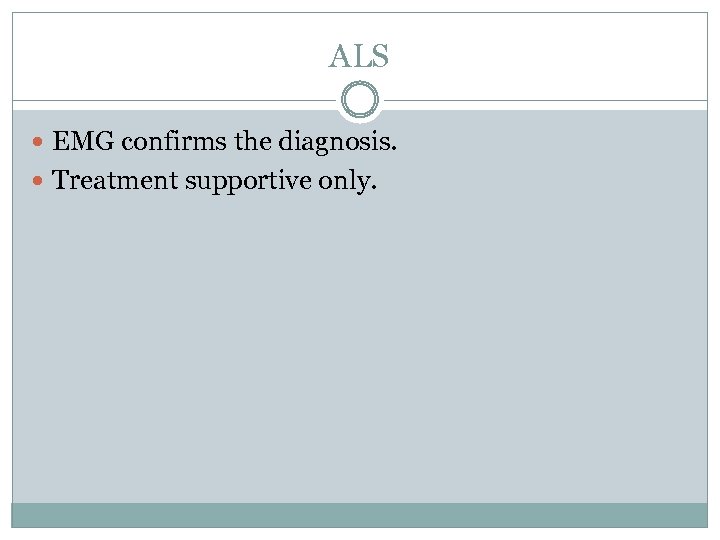 ALS EMG confirms the diagnosis. Treatment supportive only. 