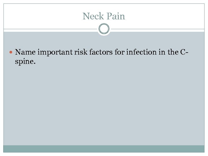 Neck Pain Name important risk factors for infection in the C- spine. 