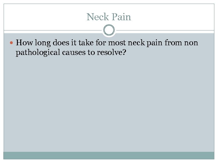 Neck Pain How long does it take for most neck pain from non pathological