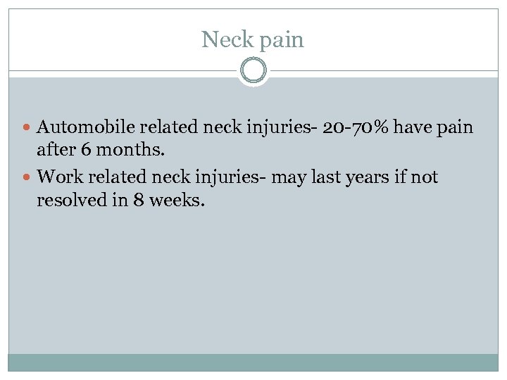 Neck pain Automobile related neck injuries- 20 -70% have pain after 6 months. Work