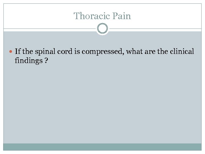 Thoracic Pain If the spinal cord is compressed, what are the clinical findings ?