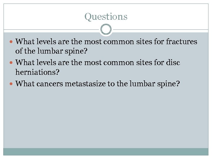 Questions What levels are the most common sites for fractures of the lumbar spine?