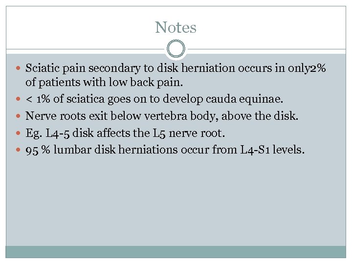 Notes Sciatic pain secondary to disk herniation occurs in only 2% of patients with