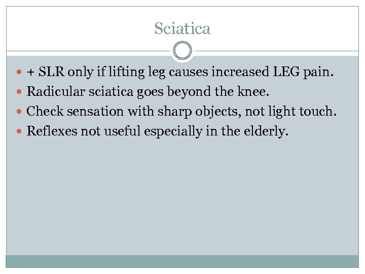 Sciatica + SLR only if lifting leg causes increased LEG pain. Radicular sciatica goes