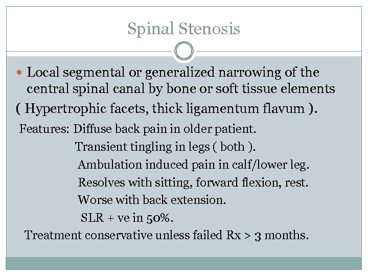 Spinal Stenosis Local segmental or generalized narrowing of the central spinal canal by bone