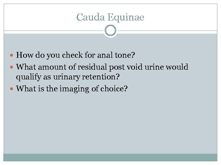 Cauda Equinae How do you check for anal tone? What amount of residual post