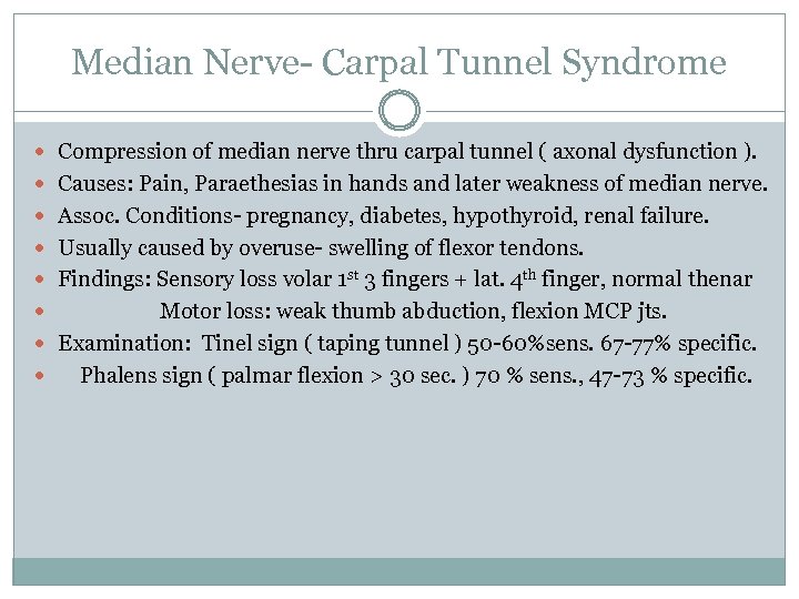 Median Nerve- Carpal Tunnel Syndrome Compression of median nerve thru carpal tunnel ( axonal