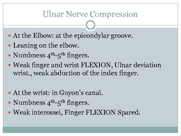 Ulnar Nerve Compression At the Elbow: at the epicondylar groove. Leaning on the elbow.