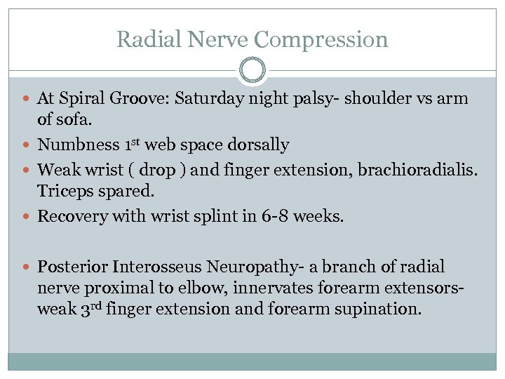 Radial Nerve Compression At Spiral Groove: Saturday night palsy- shoulder vs arm of sofa.