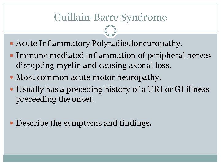 Guillain-Barre Syndrome Acute Inflammatory Polyradiculoneuropathy. Immune mediated inflammation of peripheral nerves disrupting myelin and