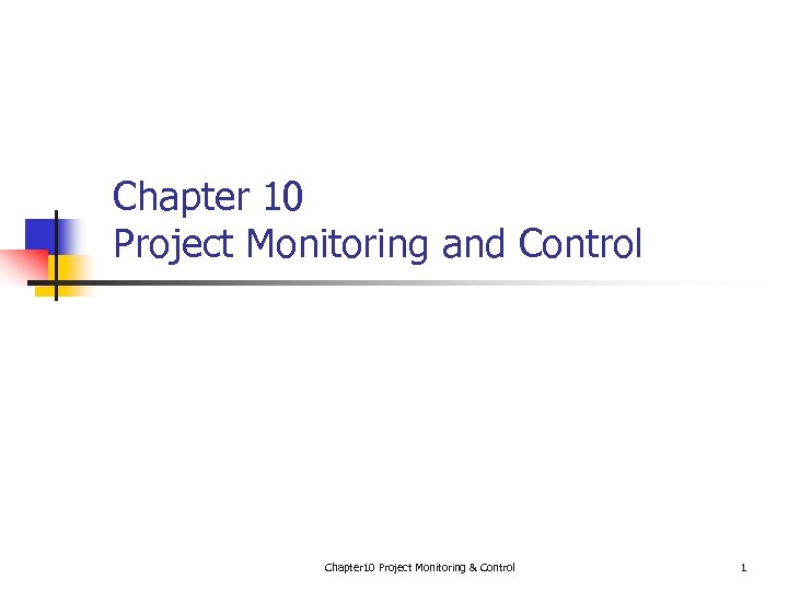 Chapter 10 Project Monitoring and Control Chapter 10 Project Monitoring & Control 1 