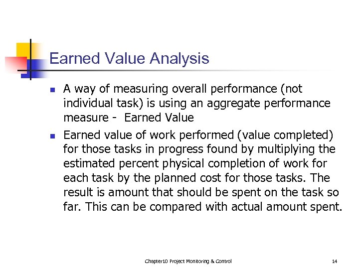 Earned Value Analysis n n A way of measuring overall performance (not individual task)