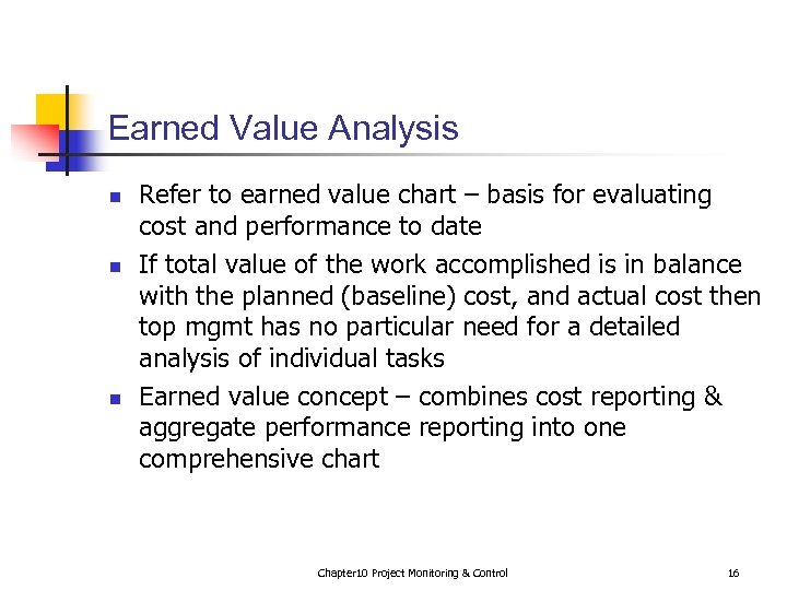 Earned Value Analysis n n n Refer to earned value chart – basis for