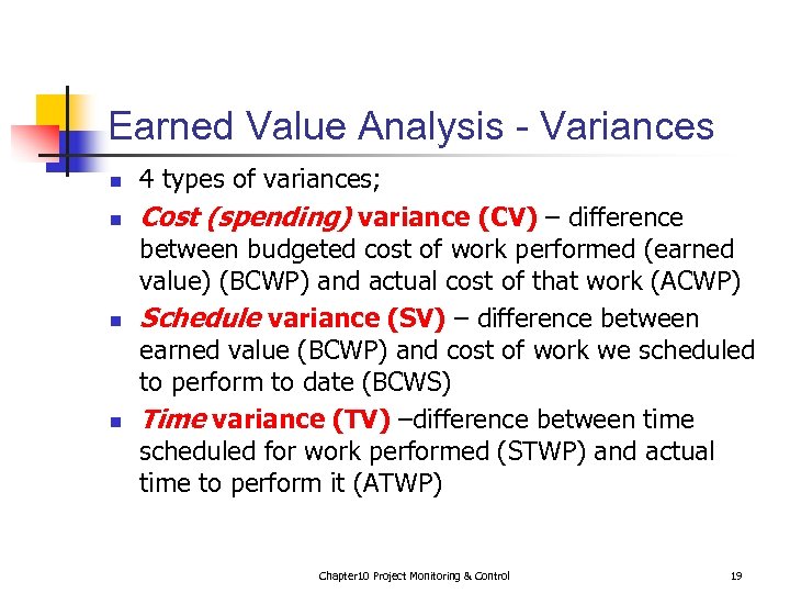 Earned Value Analysis - Variances n n 4 types of variances; Cost (spending) variance