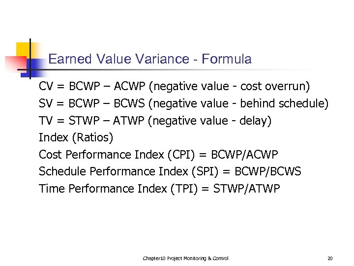 Earned Value Variance - Formula CV = BCWP – ACWP (negative value - cost