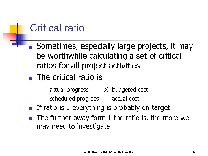 Critical ratio n n Sometimes, especially large projects, it may be worthwhile calculating a