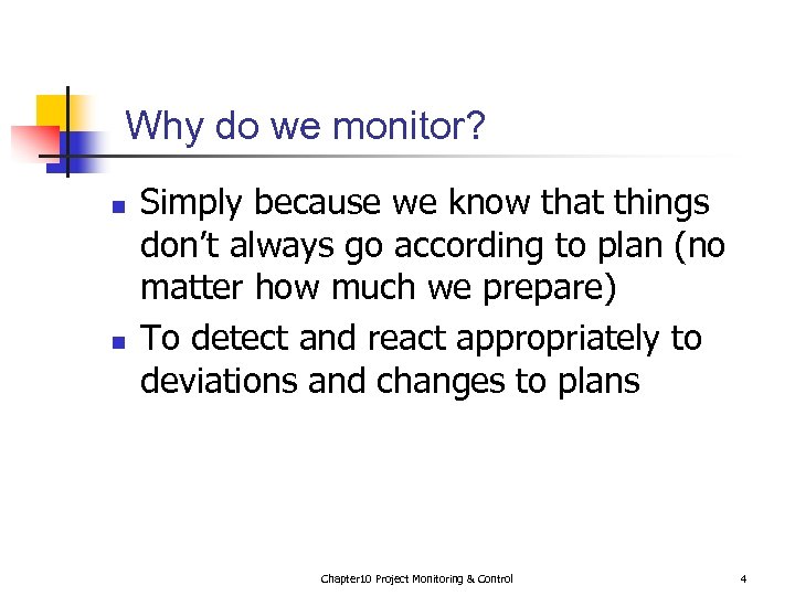 Why do we monitor? n n Simply because we know that things don’t always