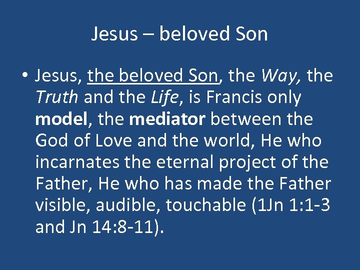 Jesus – beloved Son • Jesus, the beloved Son, the Way, the Truth and
