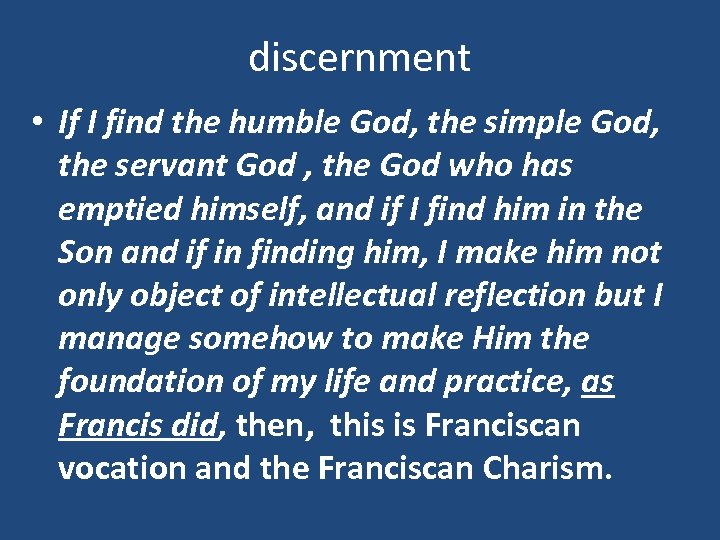 discernment • If I find the humble God, the simple God, the servant God