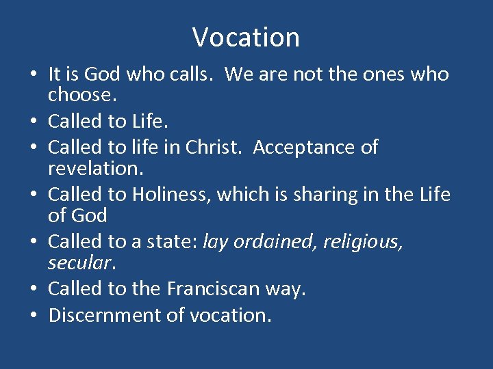 Vocation • It is God who calls. We are not the ones who choose.
