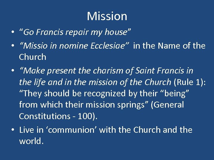Mission • “Go Francis repair my house” • “Missio in nomine Ecclesiae” in the