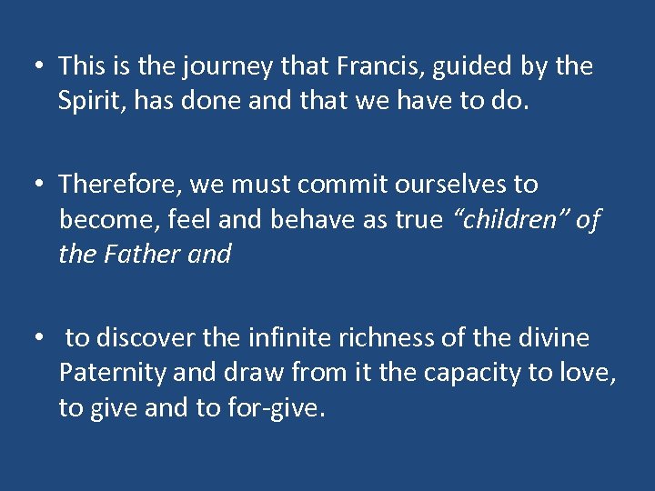  • This is the journey that Francis, guided by the Spirit, has done