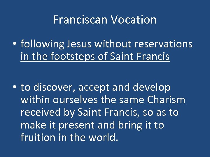 Franciscan Vocation • following Jesus without reservations in the footsteps of Saint Francis •