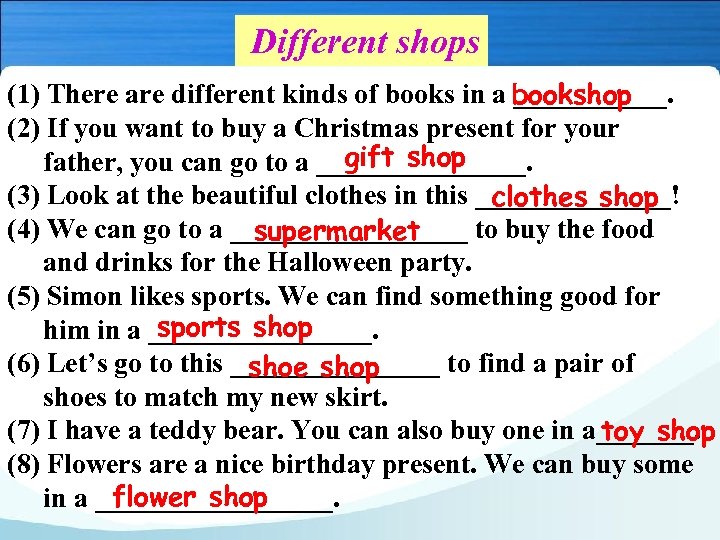 Different shops (1) There are different kinds of books in a bookshop ______. (2)