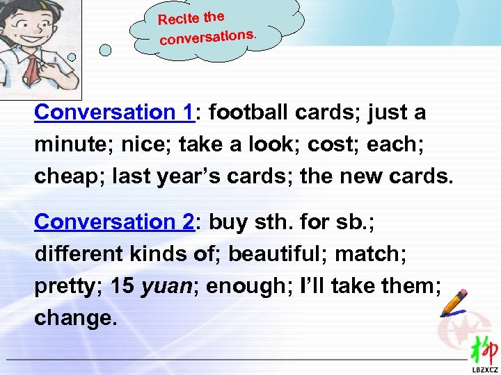 Recite the conversations. Conversation 1: football cards; just a minute; nice; take a look;