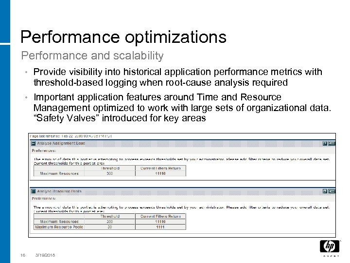 Performance optimizations Performance and scalability Provide visibility into historical application performance metrics with threshold-based