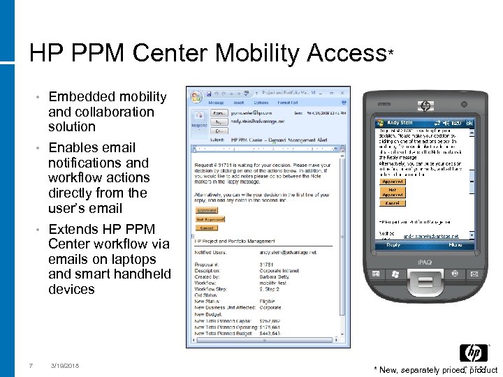HP PPM Center Mobility Access* • Embedded mobility and collaboration solution Enables email notifications