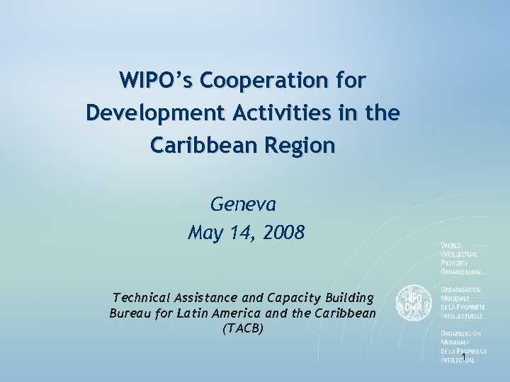WIPO’s Cooperation for Development Activities in the Caribbean Region Geneva May 14, 2008 Technical