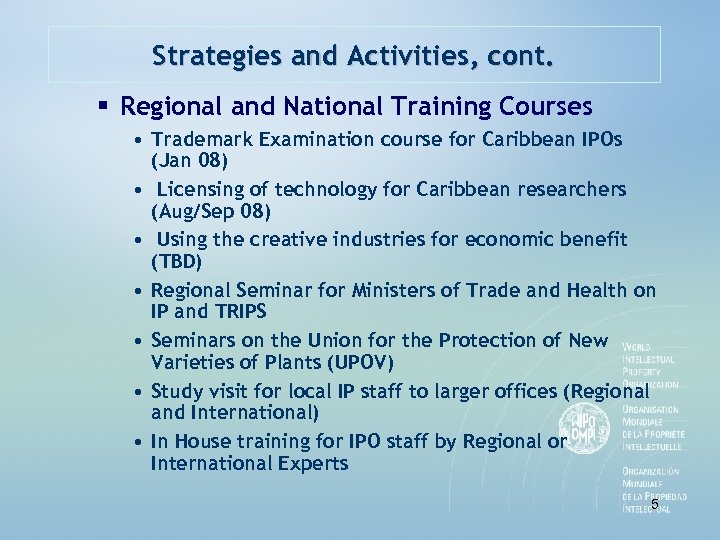 Strategies and Activities, cont. § Regional and National Training Courses • Trademark Examination course