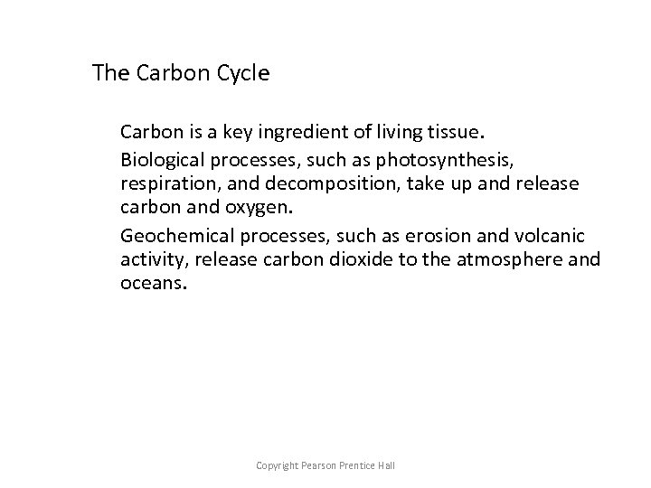 The Carbon Cycle Carbon is a key ingredient of living tissue. Biological processes, such