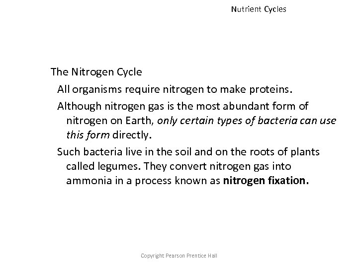 Nutrient Cycles The Nitrogen Cycle All organisms require nitrogen to make proteins. Although nitrogen