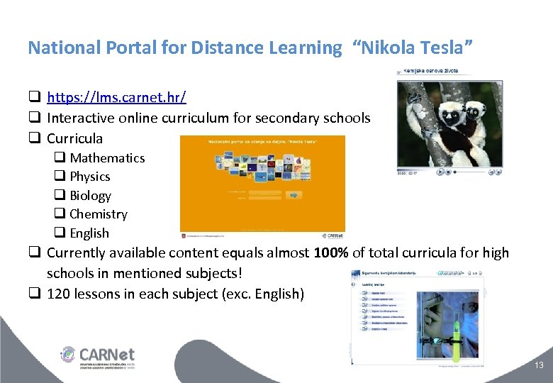 National Portal for Distance Learning “Nikola Tesla” https: //lms. carnet. hr/ Interactive online curriculum