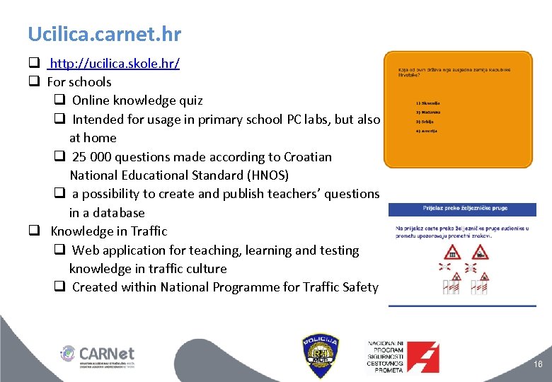 Ucilica. carnet. hr http: //ucilica. skole. hr/ For schools Online knowledge quiz Intended for