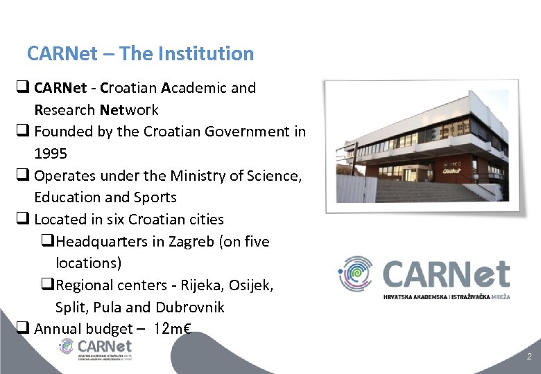 CARNet – The Institution CARNet - Croatian Academic and Research Network Founded by the