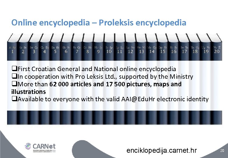 Online encyclopedia – Proleksis encyclopedia First Croatian General and National online encyclopedia In cooperation