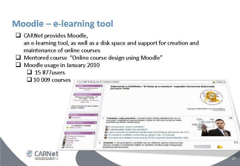 Moodle – e-learning tool CARNet provides Moodle, an e-learning tool, as well as a