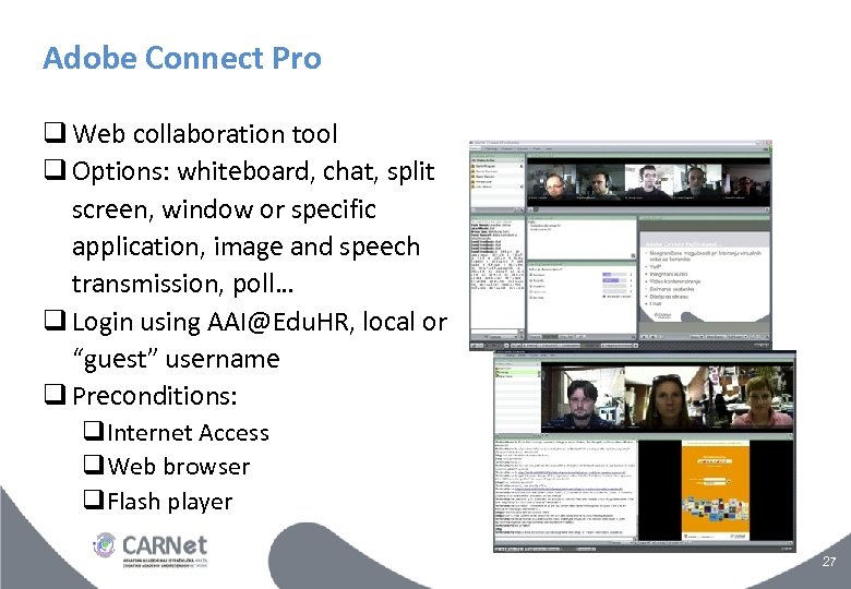Adobe Connect Pro Web collaboration tool Options: whiteboard, chat, split screen, window or specific