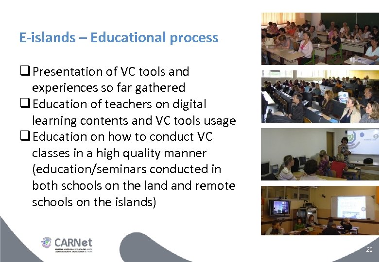E-islands – Educational process Presentation of VC tools and experiences so far gathered Education