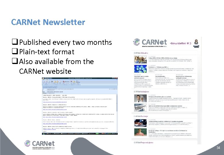 CARNet Newsletter Published every two months Plain-text format Also available from the CARNet website