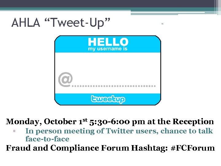 AHLA “Tweet-Up” 11 Monday, October 1 st 5: 30 -6: 00 pm at the