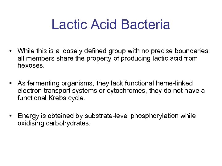 Lactic Acid Bacteria • While this is a loosely defined group with no precise