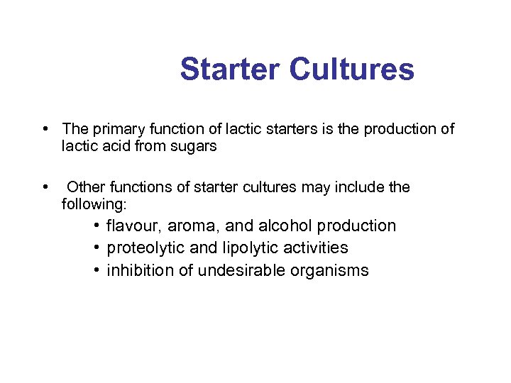 Starter Cultures • The primary function of lactic starters is the production of lactic