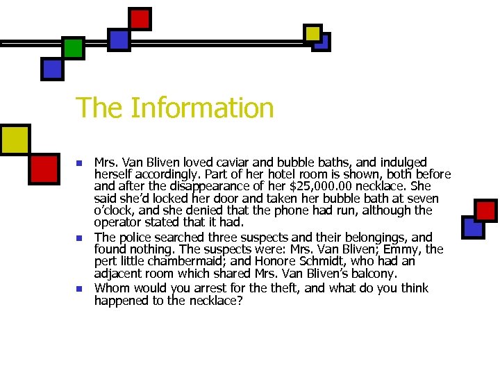 The Information n Mrs. Van Bliven loved caviar and bubble baths, and indulged herself